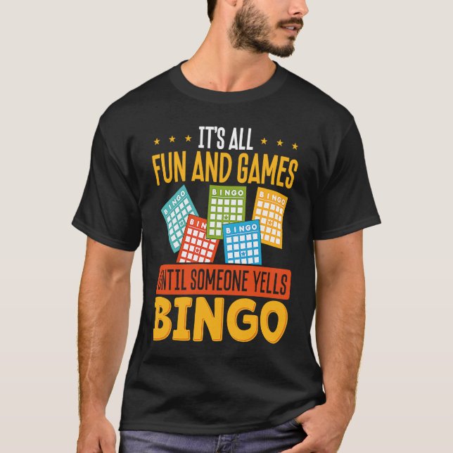 It S All Fun And Games Until Someone Yells Bingo T-Shirt (Front)