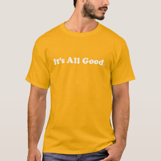 It’s All Good Tee