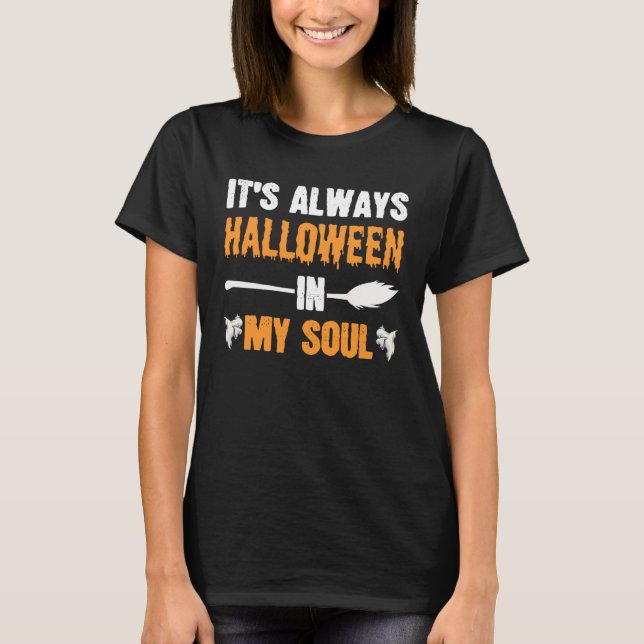 It s Always Halloween in My Soul  Halloween T-Shirt (Front)