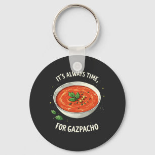 It’s Always Time for Gazpacho Tomato Soup  Key Ring