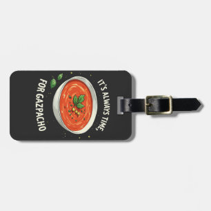 It’s Always Time for Gazpacho Tomato Soup Luggage Tag