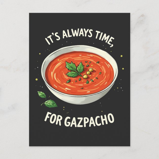 It’s Always Time for Gazpacho Tomato Soup  Postcard (Front)
