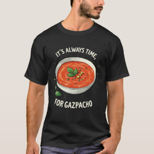 It’s Always Time for Gazpacho Tomato Soup T-Shirt