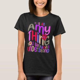 It s an Amy Thing You Wouldn t Understand Groovy R T-Shirt