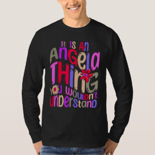 It s an Angela Thing You Wouldn t Understand Groov T-Shirt
