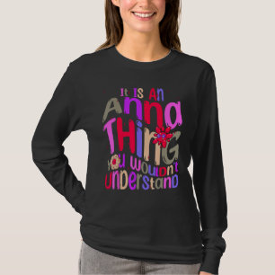 It s an Anna Thing You Wouldn t Understand Groovy T-Shirt