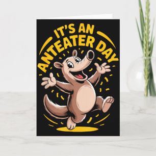 It’s An Anteater Day Funny Cute Unusual Animal Hum Card