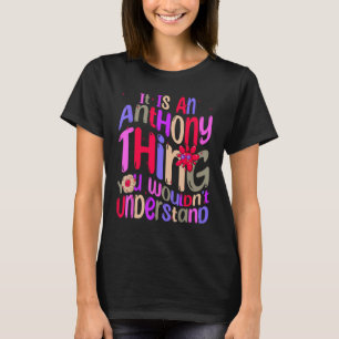 It s an Anthony Thing You Wouldn t Understand Groo T-Shirt