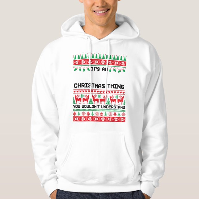 It’s an Christmas Thing Festive Vibes  Hoodie (Front)