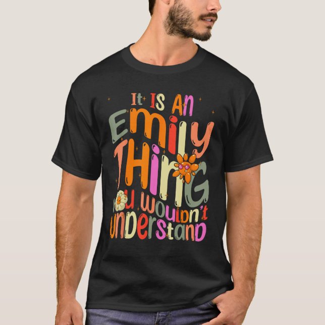 It s an Emily Thing You Wouldn t Understand Groovy T-Shirt (Front)