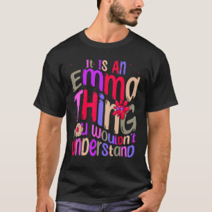 It s an Emma Thing You Wouldn t Understand Groovy T-Shirt