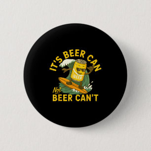 It’s Beer Can Not Beer Can’t Surfing Beer Summer B 6 Cm Round Badge