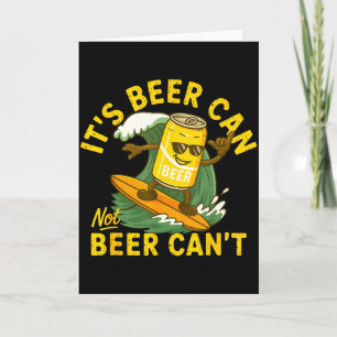 It’s Beer Can Not Beer Can’t Surfing Beer Summer B Card