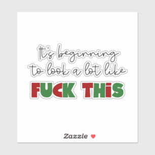 It’s beginning to look a lot like fu*k this