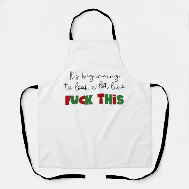It’s beginning to look a lot like fu*k this apron (Front)