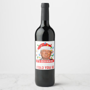 It_s Beginning To Look A Lot Like I Told You So Tr Wine Label