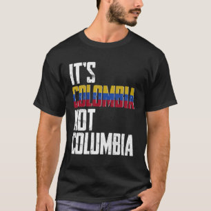It s Colombia Not Columbia Colombia Confusion T-Shirt