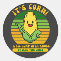 It’s Corn A Big Lump With Knobs It Has The Juice