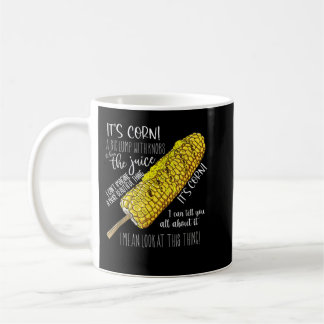 It’s corn a big lump with knobs it has the juice coffee mug