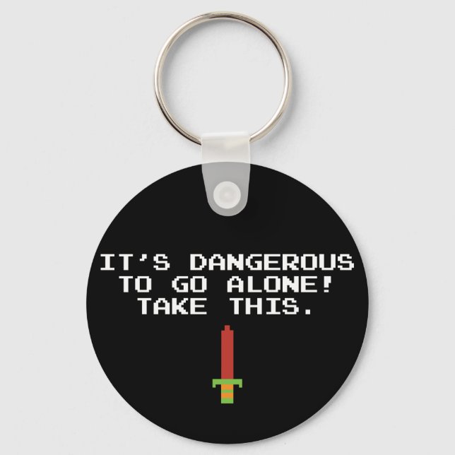 It’s Dangerous To Go Alone Take This Key Chain (Front)