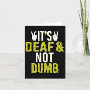 It´s Deaf And Not Dumb Sign Language Deaf Awarenes Card