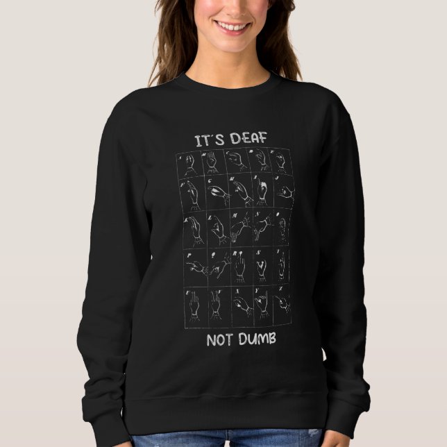 It´s Deaf not dumb - Sign language ASL Deaf Pride_ Sweatshirt (Front)