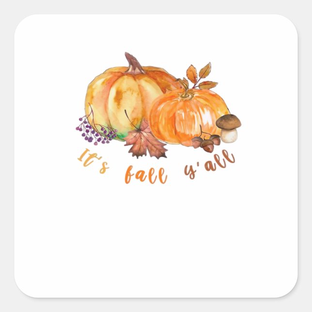 It’s Fall Y’all Autumn Leaves Pumpkin And Mushroom Square Sticker (Front)