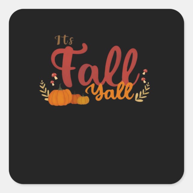 It’s Fall Y’all Autumn Pumpkins And Mushrooms Desi Square Sticker (Front)