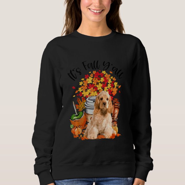 It S Fall Y All Cocker Spaniel Pumpkin Fall Autumn Sweatshirt (Front)