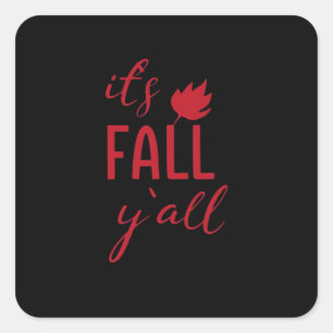 It’s Fall Y’all Fall Design Autumn Season Cool Fun Square Sticker