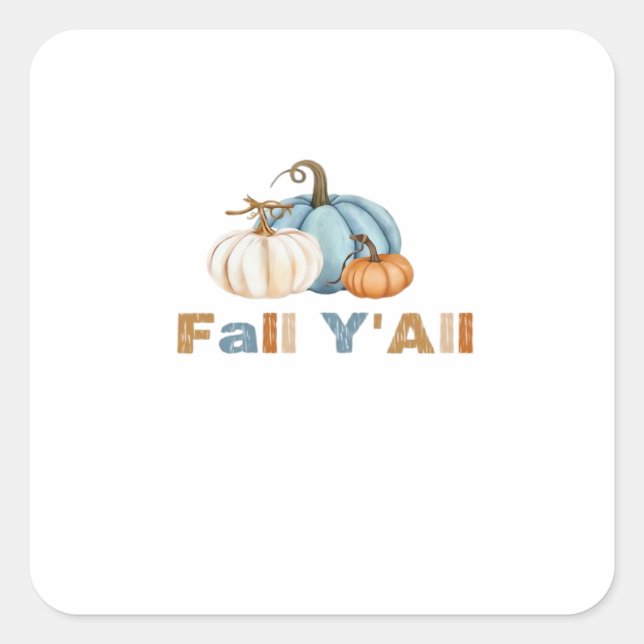 It’s Fall Y’all, Fall Season, Pumpkins Square Sticker (Front)
