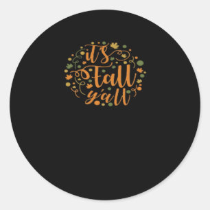 It’s Fall Y’all Funny Trendy Style Classic Round Sticker