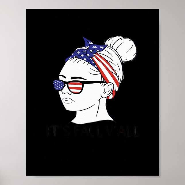 It’s Fall Y’all Messy Bun Women USA Flag Poster (Front)