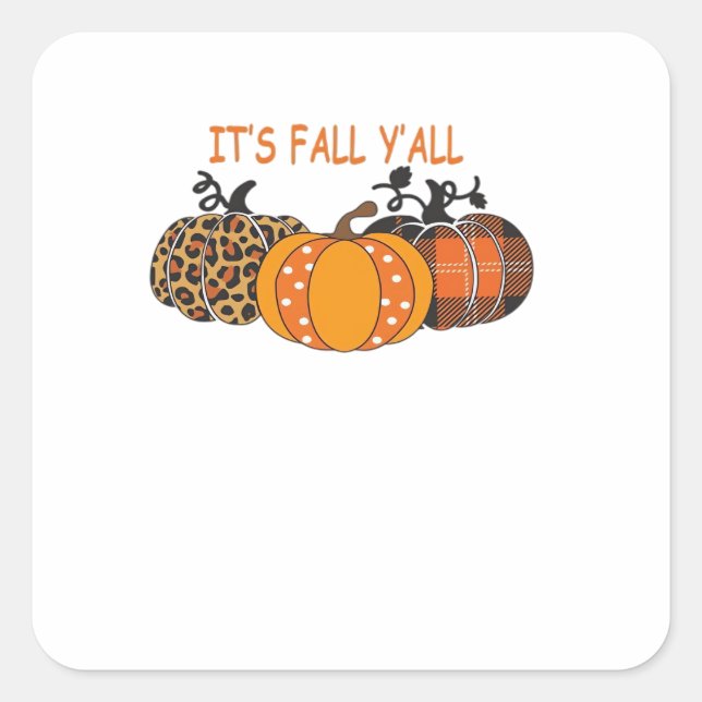 It’s Fall Y’all Pumpkin Thanksgiving Square Sticker (Front)