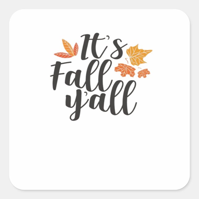 It’s Fall Y’all Say Autumn Cute Maple Leaves Funny Square Sticker (Front)