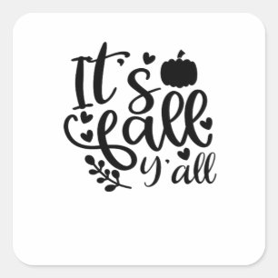 It’s Fall Y’all Unique Design Square Sticker