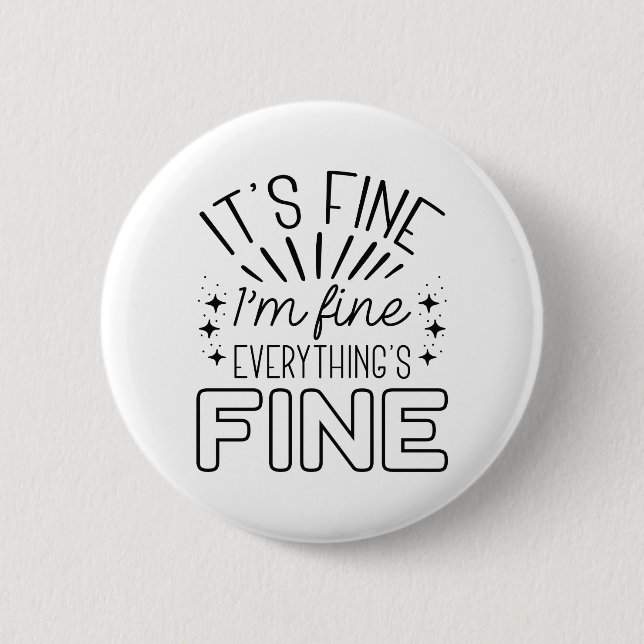 It’s Fine I’m Fine 6 Cm Round Badge (Front)