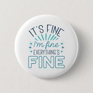 It’s Fine I’m Fine 6 Cm Round Badge