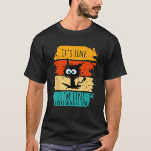 It s Fine I m Fine EveryThing Is Fine  Black Cat T-Shirt