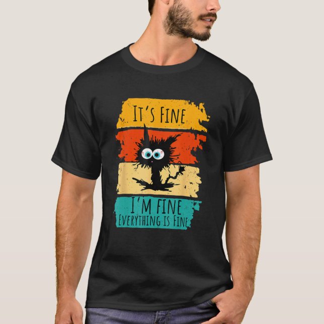 It s Fine I m Fine EveryThing Is Fine  Black Cat T-Shirt (Front)