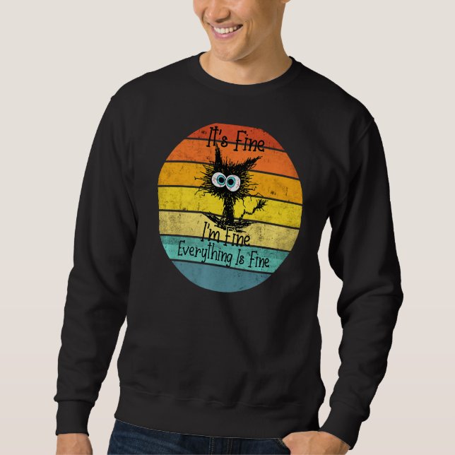It S Fine I M Fine Everything Is Fine Funny Black  Sweatshirt (Front)
