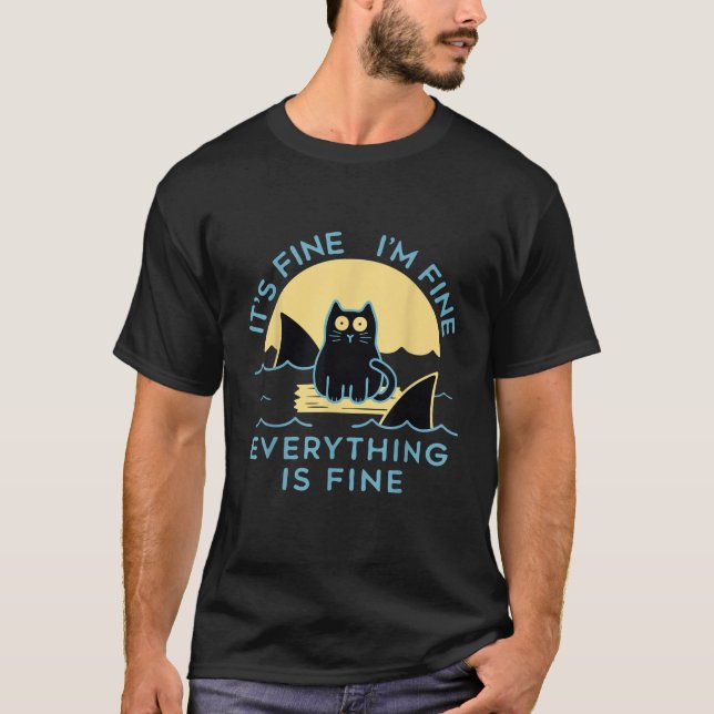 It s Fine I m Fine Everything Is Fine Funny cat  f T-Shirt (Front)