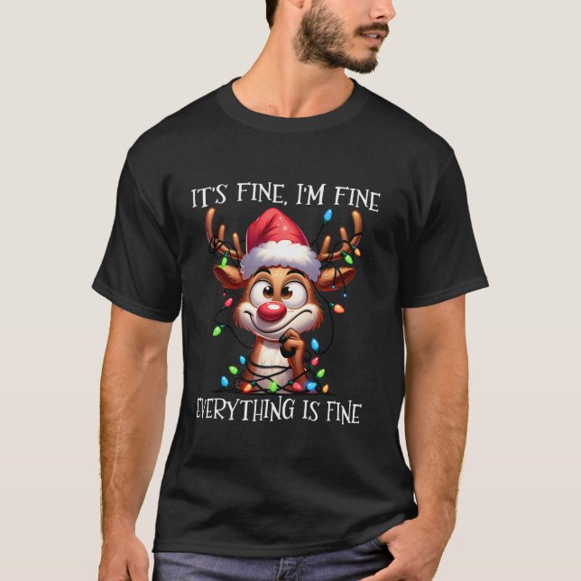 It s Fine I m Fine Everything Is Fine Funny Reinde T-Shirt (Front)