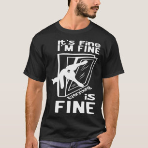 It s Fine I m Fine Everything Is Fine Sarcastic Ca T-Shirt