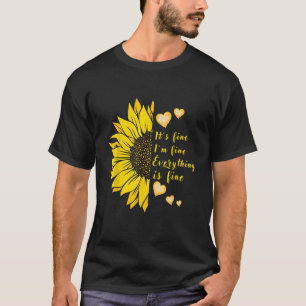 It s Fine I m Fine Everything s Fine pretty yellow T-Shirt