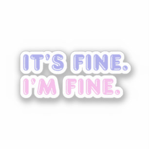 It’s Fine I’m Fine Funny Pink & Purple Phrase