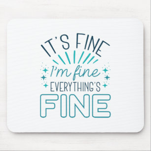 It’s Fine I’m Fine Mouse Mat
