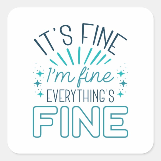 It’s Fine I’m Fine Square Sticker (Front)