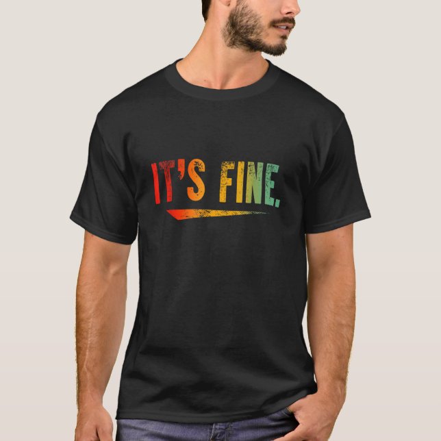 It s Fine Passive Aggressive Funny Text Message T-Shirt (Front)