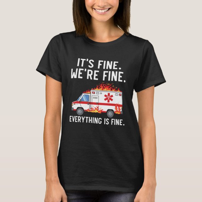 It s Fine We re Fine Everything Is Fine EMT Parame T-Shirt (Front)